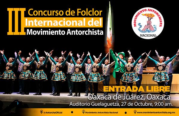Realizará Antorcha Concurso de Folclor Internacional en el Auditorio Guelaguetza