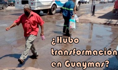 ¿Hubo transformación en Guaymas?