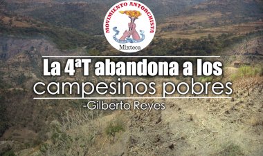 La 4T abandona a los campesinos