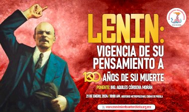 Vigentes los ideales de Lenin para la humanidad; Antorcha los recordará en conferencia